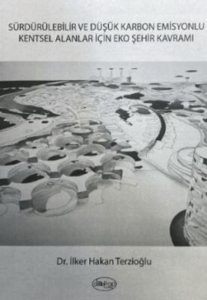 Sürdürülebilir ve Düşük Karbon Emisyonlu Kentsel Alanlar İçin Eko Şehir Kavramı