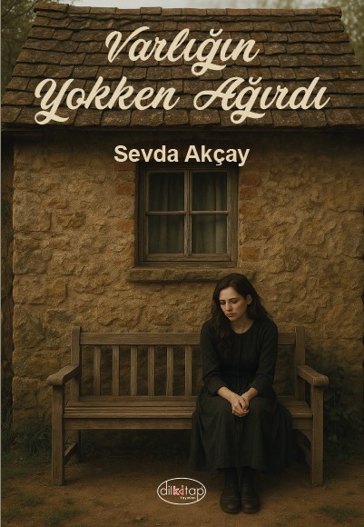 Varlığın Yokken Ağırdı